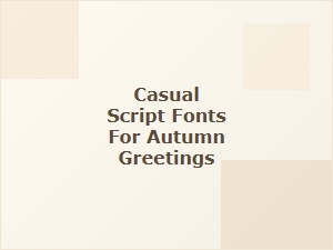 Casual Script Fonts for Autumn Greetings