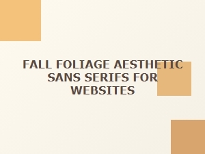 Harvesting Crisp Sans-Serifs for Fall Aesthetic Websites