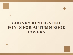 Cozy Chunky Serifs for Autumn Book Designs